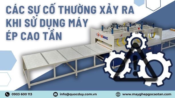 Các Sự Cố Thường Xảy Ra Khi Sử Dụng Máy Ép Cao Tần | SMHF